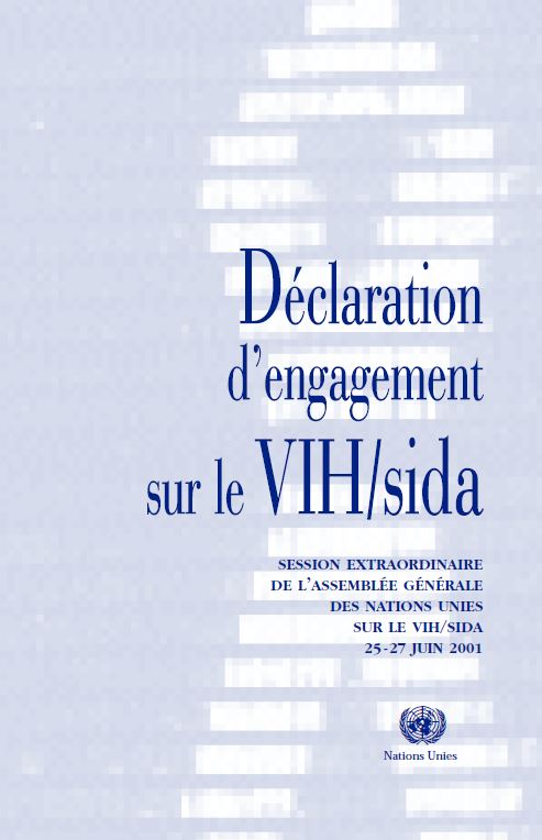 Déclaration d'engagement sur le VIH SIDA SESSION EXTRAORDINAIRE DE L’ASSEMBLÉE GÉNÉRALE DES NATIONS UNIES SUR LE VIH/SIDA 25 -27 JUIN 2001